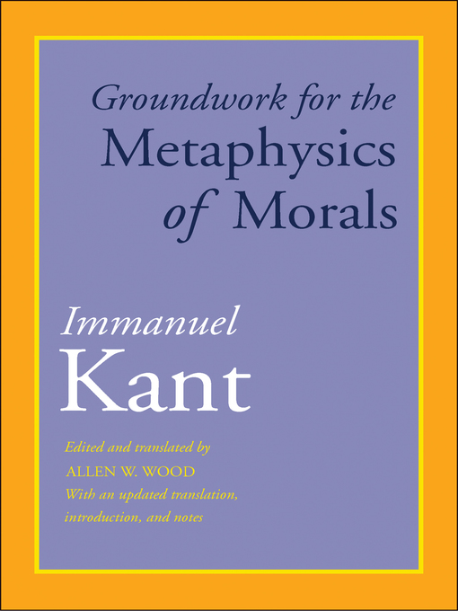 Title details for Groundwork for the Metaphysics of Morals by Immanuel Kant - Wait list